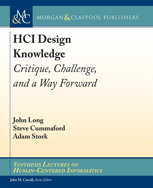 HCI Design Knowledge: Critique, Challenge, and a Way Forward (Paperback)