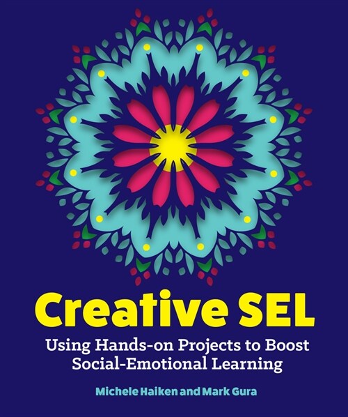 Creative Sel: Using Hands-On Projects to Boost Social-Emotional Learning (Paperback)