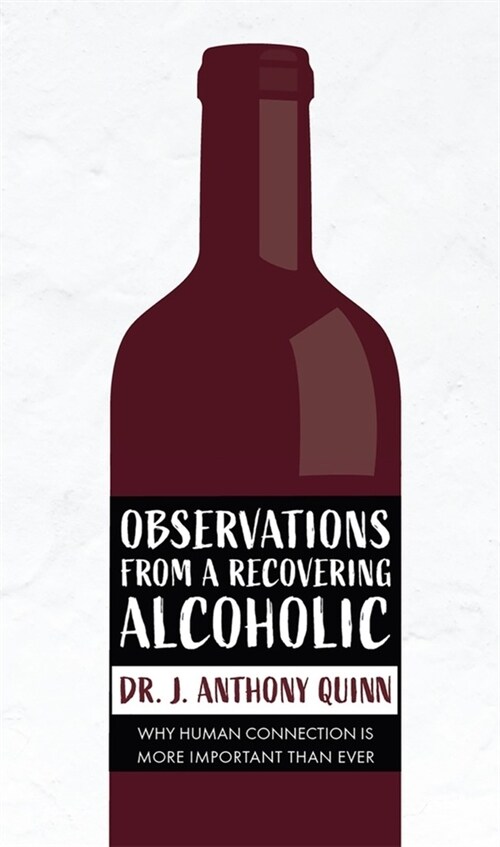 Observations from a Recovering Alcoholic: Why Human Connection Is More Important Than Ever (Hardcover)