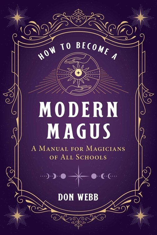 How to Become a Modern Magus: A Manual for Magicians of All Schools (Paperback)