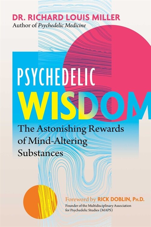 Psychedelic Wisdom: The Astonishing Rewards of Mind-Altering Substances (Paperback)