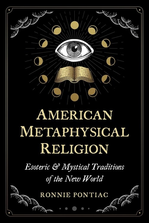 American Metaphysical Religion: Esoteric and Mystical Traditions of the New World (Paperback)