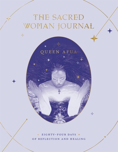 The Sacred Woman Journal: Eighty-Four Days of Reflection and Healing (Paperback)