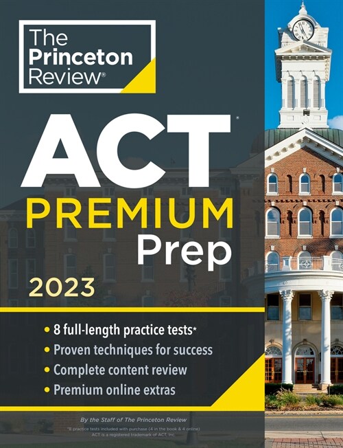 Princeton Review ACT Premium Prep, 2023: 8 Practice Tests + Content Review + Strategies (Paperback)