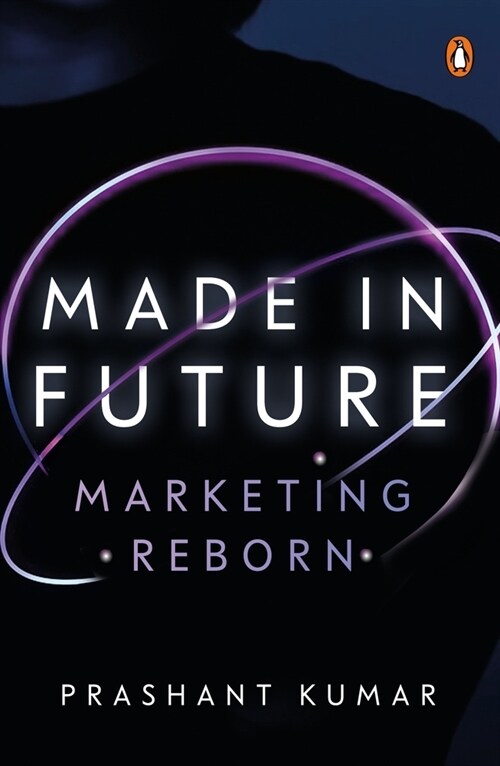 Made in Future: A Story of Marketing, Media, and Content for Our Times (Hardcover)