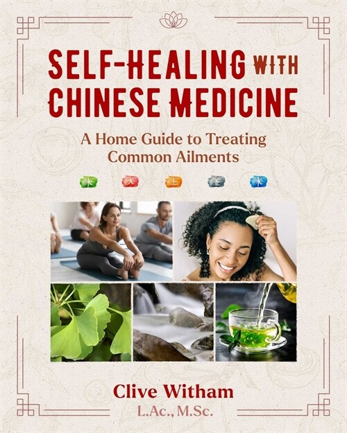 Self-Healing with Chinese Medicine: A Home Guide to Treating Common Ailments (Paperback, 2, Edition, New of)