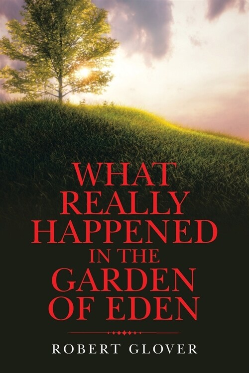 What Really Happened in the Garden of Eden (Paperback)