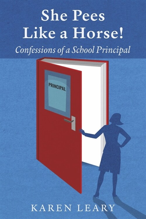 She Pees Like a Horse: Confessions of a School Principal (Paperback)