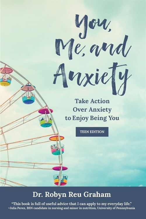 You, Me, and Anxiety: Take Action Over Anxiety to Enjoy Being You (Teen Edition) (Paperback)