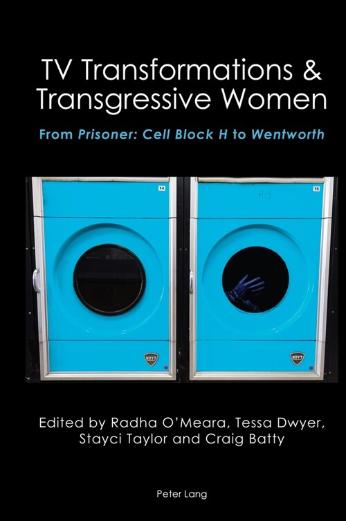 TV Transformations & Transgressive Women : From Prisoner: Cell Block H to Wentworth (Hardcover, New ed)