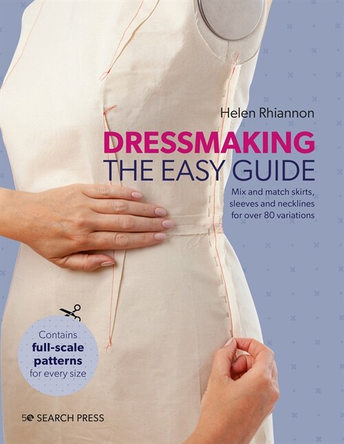 Dressmaking: The Easy Guide : Mix and Match Skirts, Sleeves and Necklines for Over 80 Stylish Variations (Hardcover)
