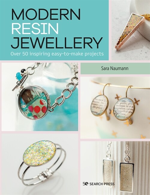 Modern Resin Jewellery : Over 50 Inspiring Easy-to-Make Projects (Paperback)