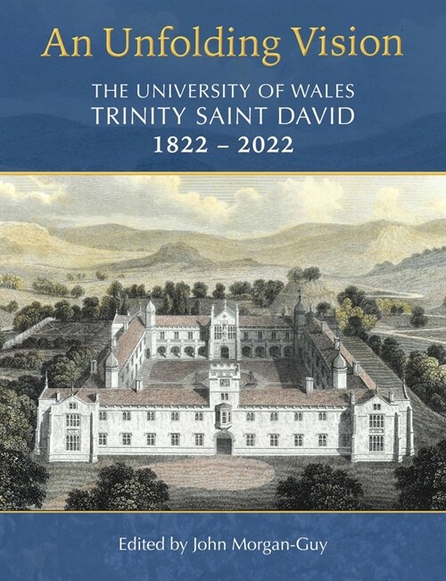 An Unfolding Vision: The University of Wales Trinity Saint David 1822–2022 (Hardcover)