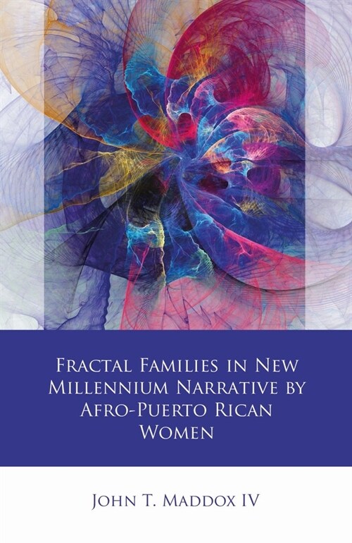 Fractal Families in New Millennium Narrative by Afro-Puerto Rican Women (Hardcover)