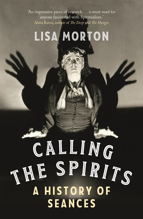 Calling the Spirits : A History of Seances (Paperback)