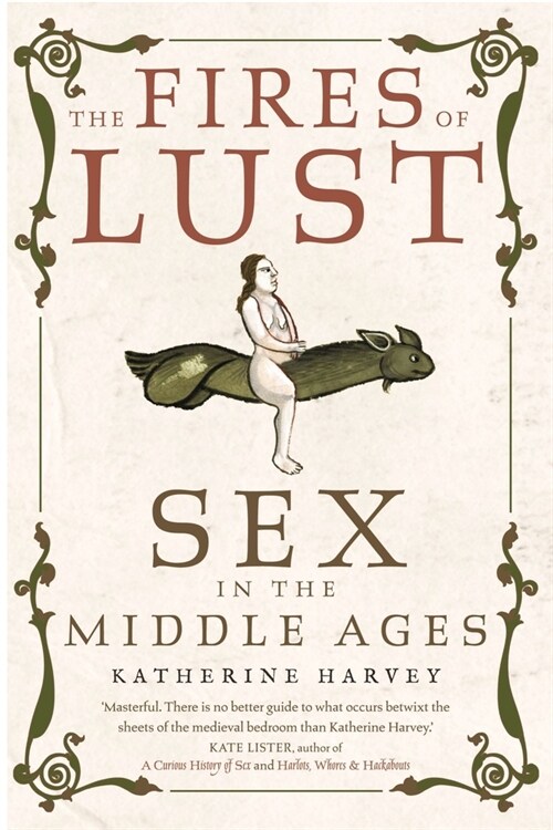 The Fires of Lust : Sex in the Middle Ages (Paperback)