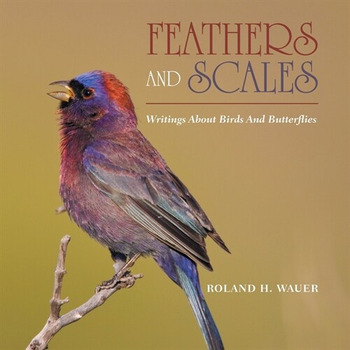 Feathers and Scales: Writings About Birds and Butterflies (Paperback)