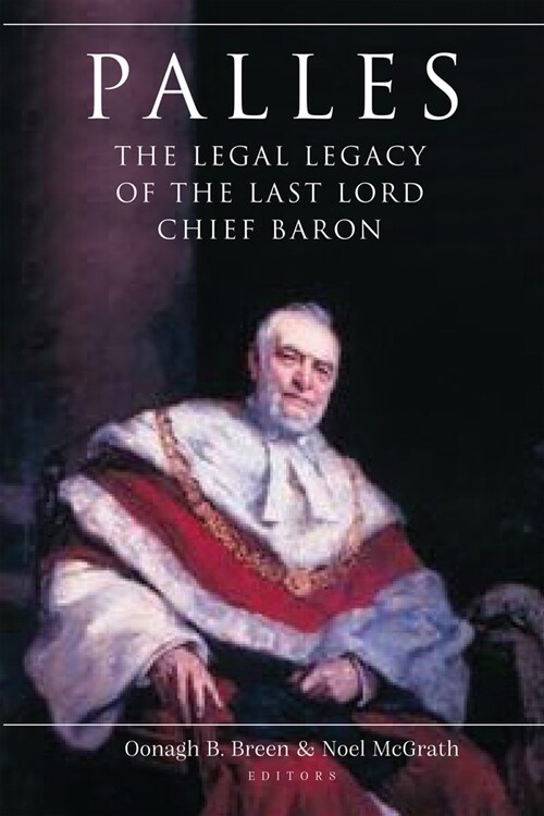 Palles: The Legal Legacy of the Last Lord Chief Baron (Hardcover)