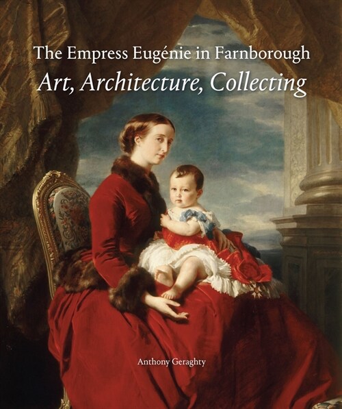 The Empress EugeNie in England : Art, Architecture, Collecting (Hardcover)