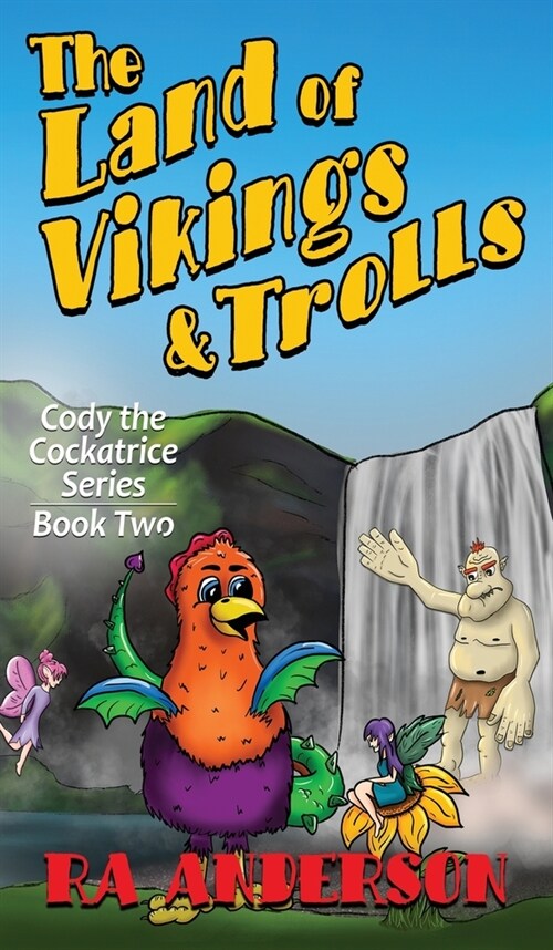 The Land of Vikings & Trolls: Cody the Cockatrice Series Book Two (Hardcover)