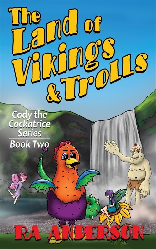 The Land of Vikings & Trolls: Cody the Cockatrice Series Book Two (Paperback)