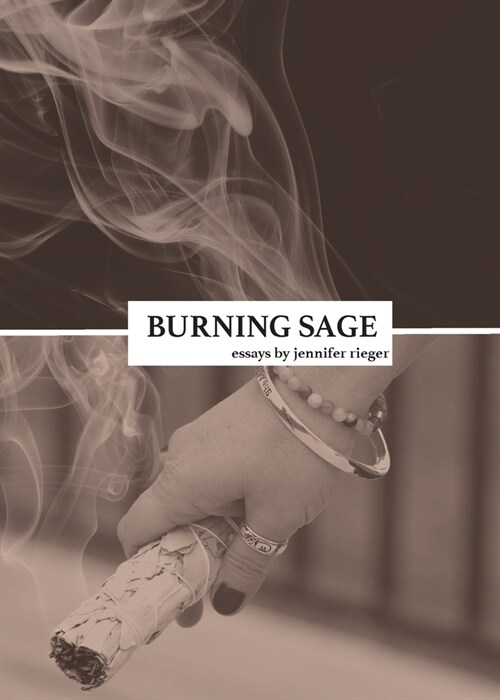 Burning Sage: Collected Writings on Unconventional Motherhood, Unconventional Teacherhood, and Unconditional Love (Paperback)