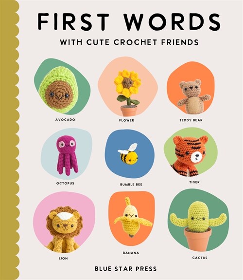 First Words with Cute Crochet Friends: A Padded Board Book for Infants and Toddlers Featuring First Words and Adorable Amigurumi Crochet Pictures (Board Books)