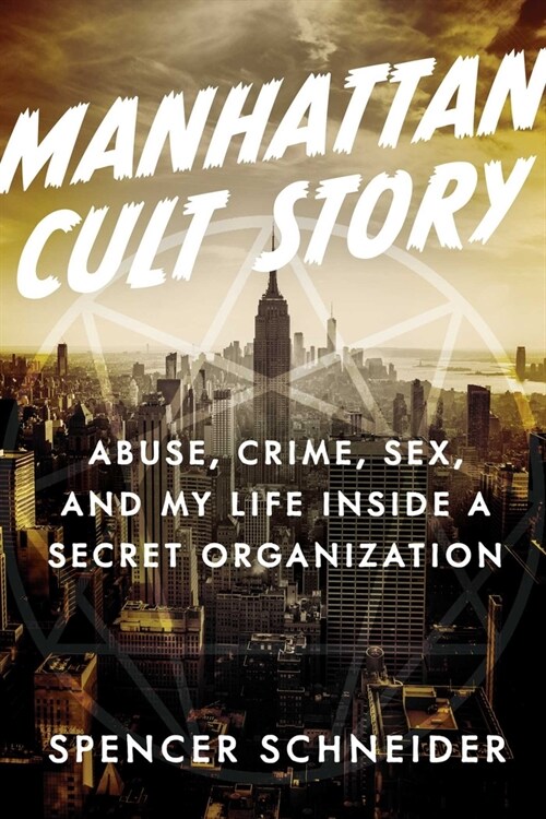 Manhattan Cult Story: My Unbelievable True Story of Sex, Crimes, Chaos, and Survival (Hardcover)