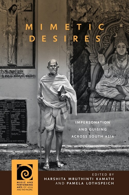 Mimetic Desires: Impersonation and Guising Across South Asia (Hardcover)
