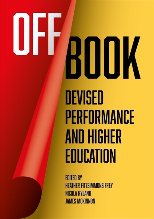Off Book : Devised Performance and Higher Education (Paperback, New ed)