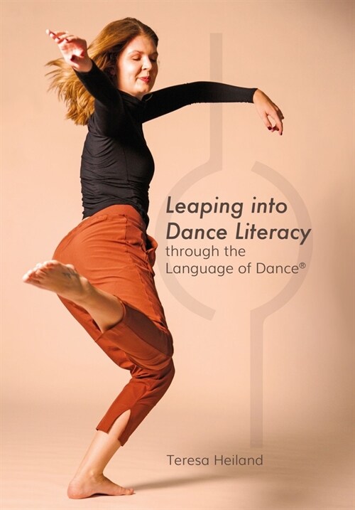 Leaping into Dance Literacy through the Language of Dance (R) (Hardcover, New ed)