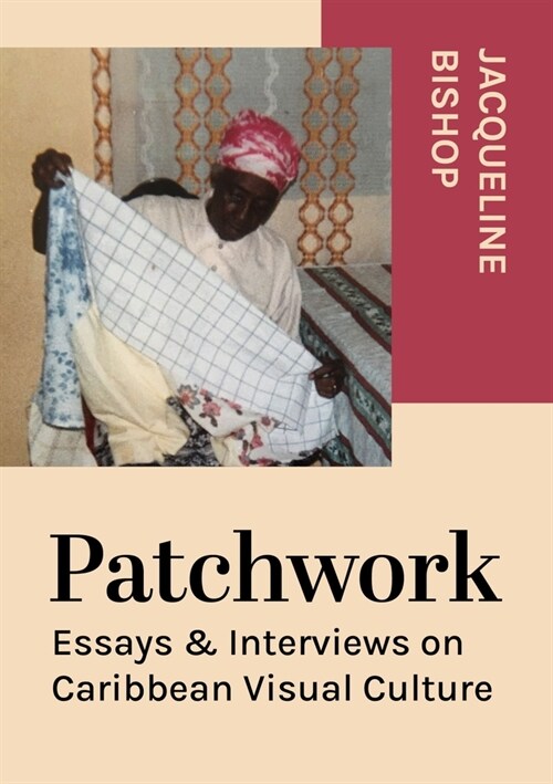 Patchwork : Essays & Interviews on Caribbean Visual Culture (Paperback, New ed)