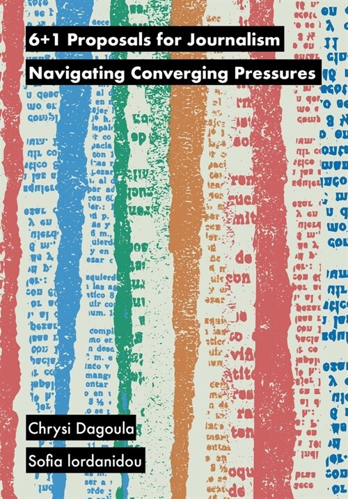 6+1 Proposals for Journalism : Safeguarding the Field in the Digital Era (Hardcover, New ed)