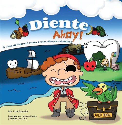 Diente Ahoy!: El Viaje de Pedro El Pirata a Unos Dientes Saludables (Paperback)