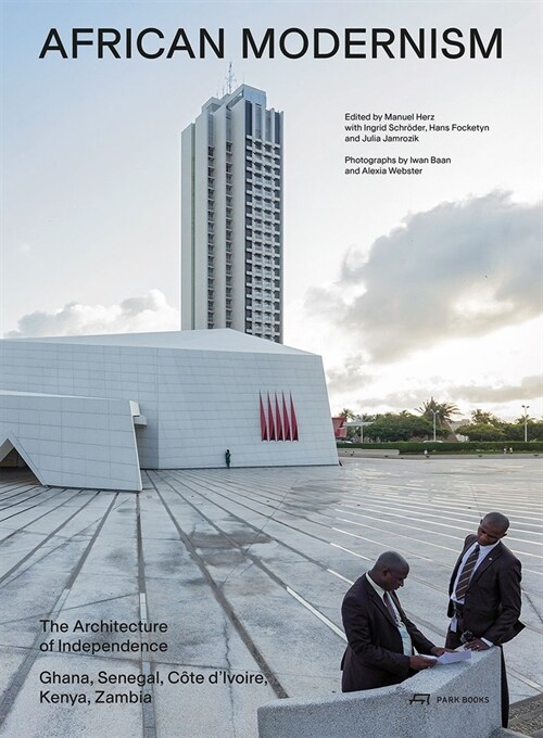 African Modernism: The Architecture of Independence. Ghana, Senegal, C?e dIvoire, Kenya, Zambia (Paperback)