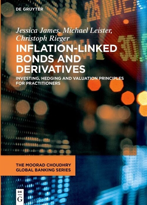 Inflation-Linked Bonds and Derivatives: Investing, Hedging and Valuation Principles for Practitioners (Hardcover)