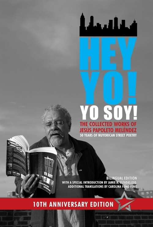 Hey Yo! Yo Soy!: 50 Years of Nuyorican Street Poetry, a Bilingual Edition, Tenth Anniversary Book, Second Edition (Paperback, 2, Bilingual)