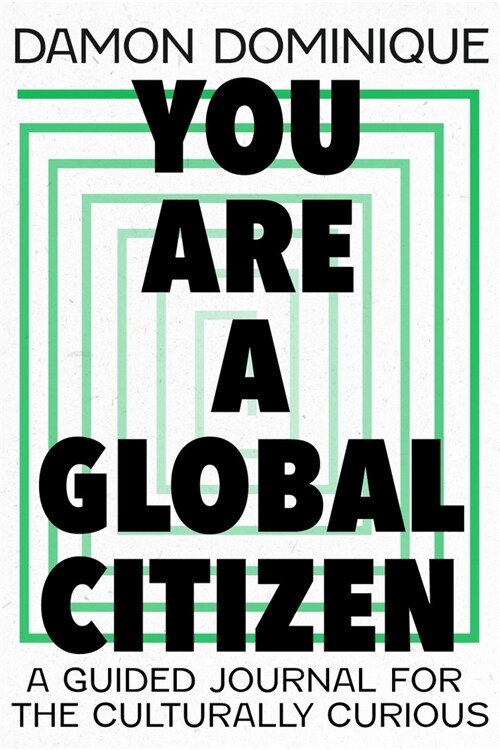 You Are A Global Citizen : A Guided Journal for the Culturally Curious (Hardcover)