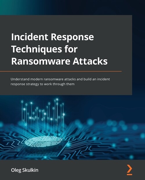 Incident Response Techniques for Ransomware Attacks : Understand modern ransomware attacks and build an incident response strategy to work through the (Paperback)