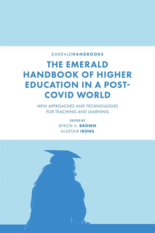 The Emerald Handbook of Higher Education in a Post-Covid World : New Approaches and Technologies for Teaching and Learning (Hardcover)