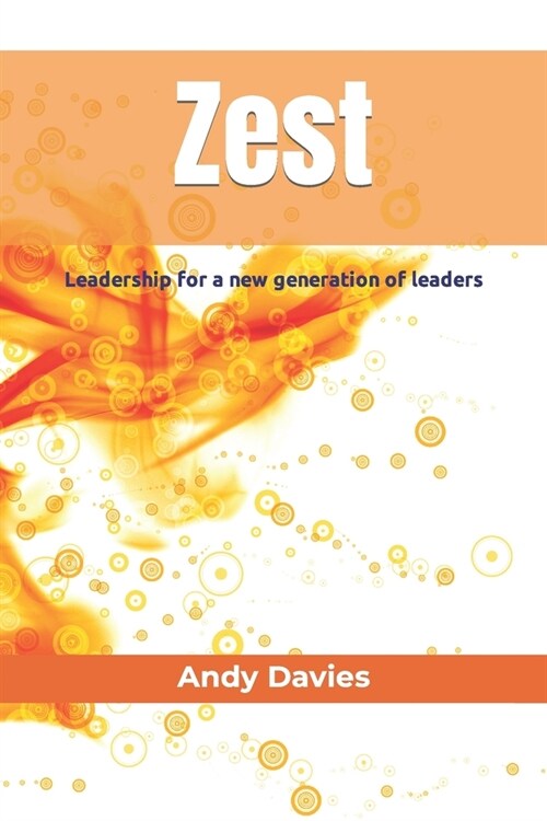 Zest: Leadership for a new generation of leaders (Paperback)