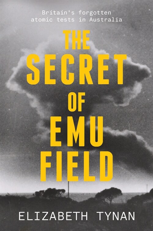 The Secret of Emu Field: Britains Forgotten Atomic Tests in Australia (Paperback)
