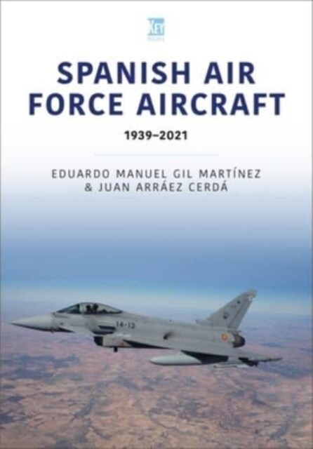 Spanish Air Force Aircraft: 1939-2021 (Paperback)