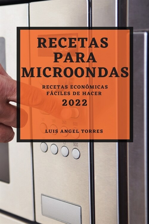 Recetas Para Microondas 2022: Recetas Econ?icas F?iles de Hacer (Paperback)