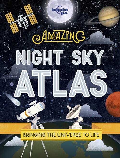 Lonely Planet Kids the Amazing Night Sky Atlas (Hardcover)