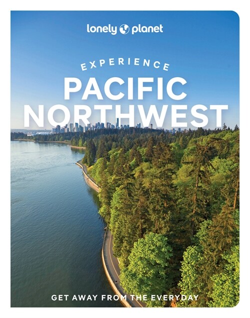 Lonely Planet Experience Pacific Northwest (Paperback)