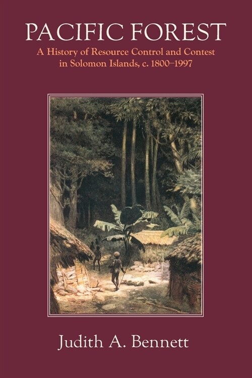 Pacific Forest: A History of Resource Control and Contest in Solomon Islands, c. 1800-1997 (Paperback)