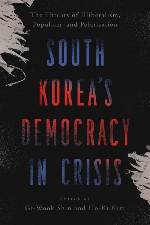 South Koreas Democracy in Crisis: The Threats of Illiberalism, Populism, and Polarization (Paperback)