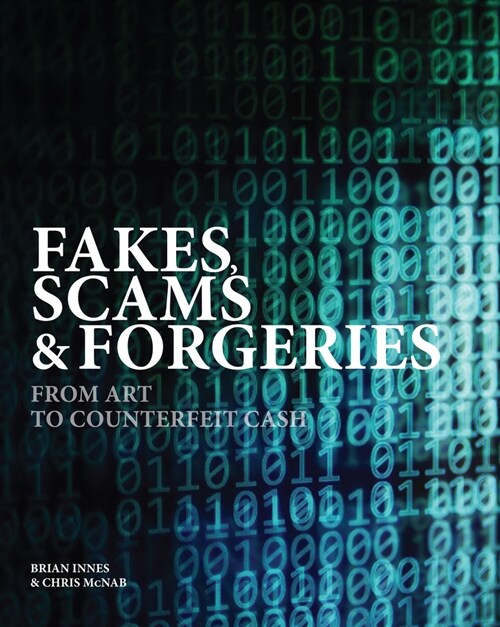 Fakes, Scams & Forgeries : From Art to Counterfeit Cash (Hardcover)