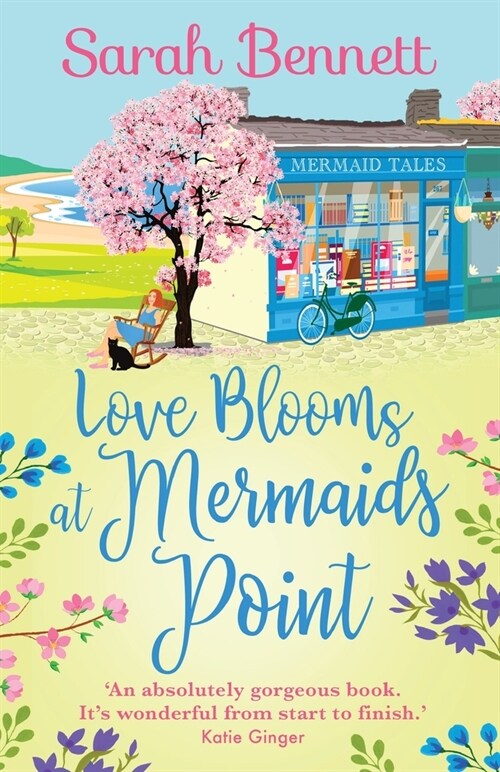 Love Blooms at Mermaids Point : A glorious, uplifting read from bestseller Sarah Bennett (Paperback)